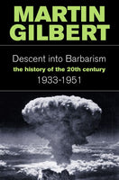 Descent Into Barbarism 1933-51 : The History Of The 20th Century (v. 2) Gilbert, Martin