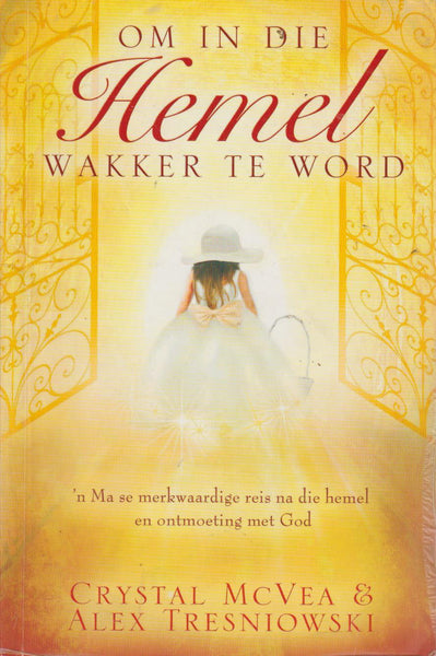 Om In Die Hemel Wakker Te Word - Crystal McVea & Alex Tresniowski
