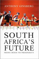 South Africa's Future: From Crisis to Prosperity - Anthony Ginsberg