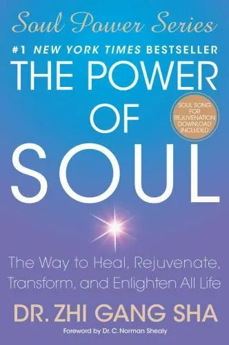 The Power of Soul: The Way to Heal, Rejuvenate, Transform, and Enlighten All Life - Zhi Gang Sha