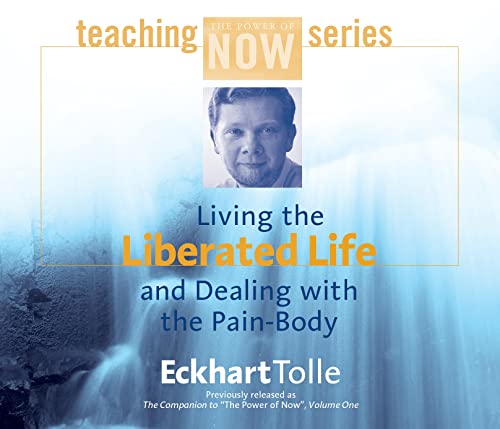 Living the Liberated Life and Dealing With the Pain Body - Eckhart Tolle (Audiobook - CD)
