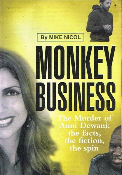 Monkey Business the Murder of Anni Dewani the Facts, the Fiction, the Spin - Mike Nicol