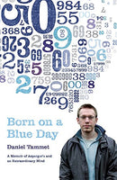 Born on a Blue Day: The Gift of an Extraordinary Mind - Daniel Tammet