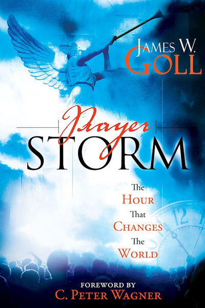 Prayer Storm: The Hour That Changes the World - James W. Goll & Jim W. Goll