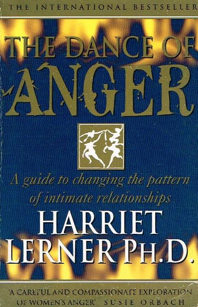 The Dance of Anger: A Guide to Changing the Pattern of Intimate Relationships - Harriet Lerner