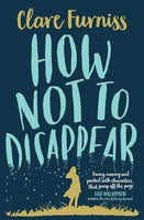 How Not to Disappear - Clare Furniss