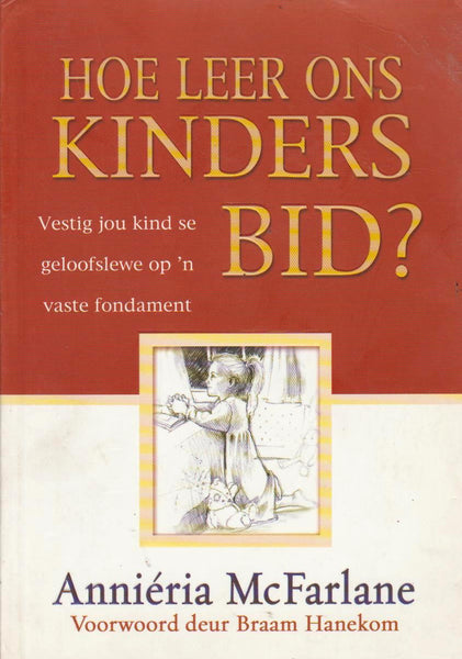 Hoe Leer Ons Kinders Bid? Annieria McFarlane