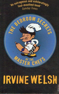 The bedroom secrets of the master chefs Irvine Welsh