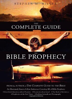 The Complete Guide to Bible Prophecy - Stephen M. Miller