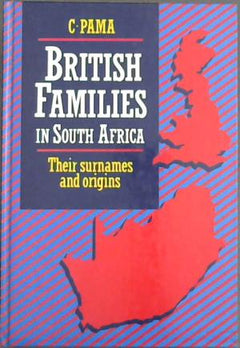 British families in South Africa: Their surnames and origins - C Pama
