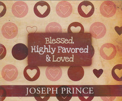 Blessed, Highly Favored & Loved - Joseph Prince (Audiobook - CD)