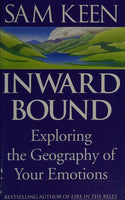Inward Bound: Exploring the Geography of Your Emotions - Sam Keen