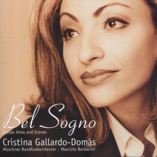 Cristina Gallardo-Domas - Bel Sogno (Italian Arias And Scenes)