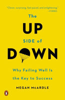 The Up Side of Down: Why Failing Well Is the Key to Success - Megan McArdle