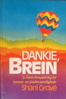 Dankie, Brein: 'n nuwe benadering tot lewens- en studievaardighede - Shani Grove