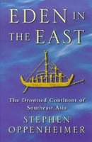Eden in the East: The Drowned Continent of Southeast Asia - Stephen Oppenheimer