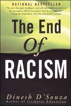 The End of Racism: Principles for a Multiracial Society Dinesh D'Souza