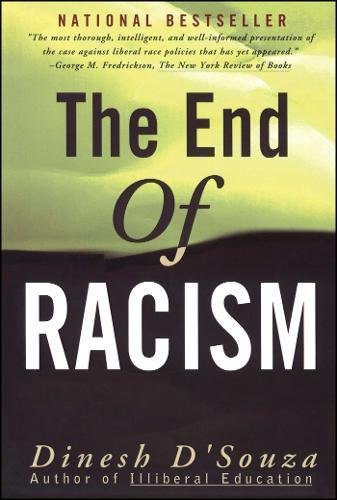 The End of Racism: Principles for a Multiracial Society Dinesh D'Souza