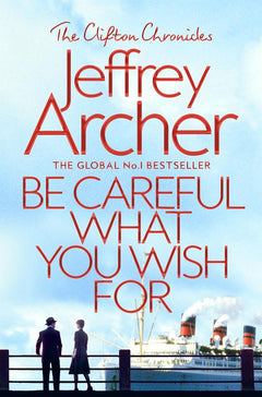 Be Careful What You Wish For - Jeffrey Archer