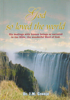 God So Loved The World - Dr J.M. Cronje