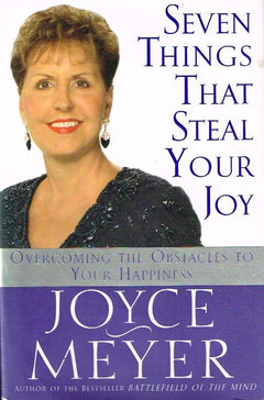 Seven Things that Steal Your Joy: Overcoming the Obstacles to Your Happiness - Joyce Meyer