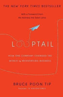 Looptail: How One Company Changed the World by Reinventing Business - Bruce Poon Tip