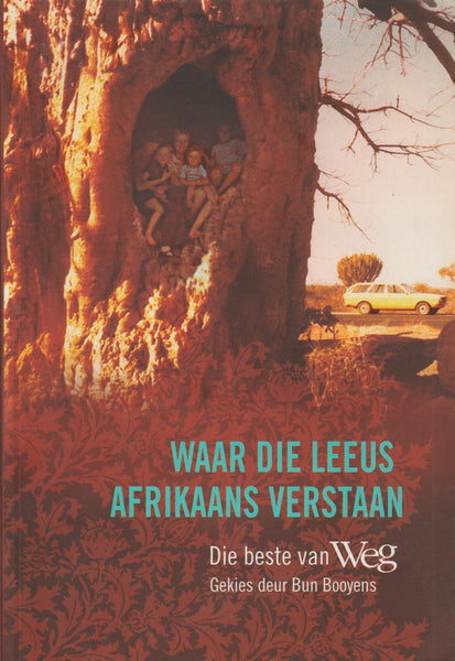 Waar Die Leeus Afrikaans Verstaan: Die beste van Weg - Bun Booyens