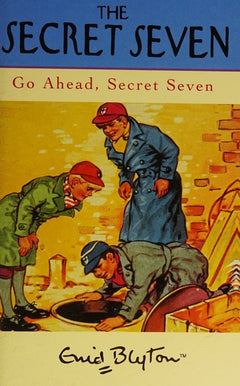 The Secret Seven: Go ahead, Secret Seven - Enid Blyton