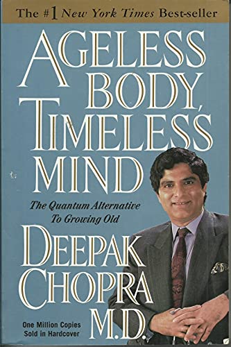 Ageless Body, Timeless Mind: The Quantum Alternative to Growing Old - Deepak Chopra