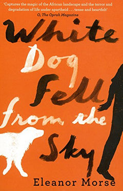 White Dog Fell From the Sky Eleanor Morse
