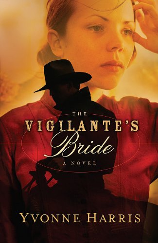 The Vigilante's Bride - Yvonne Harris