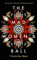 The Mad Women's Ball - Victoria Mas