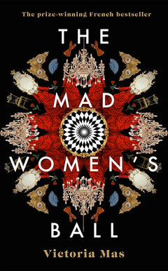 The Mad Women's Ball - Victoria Mas