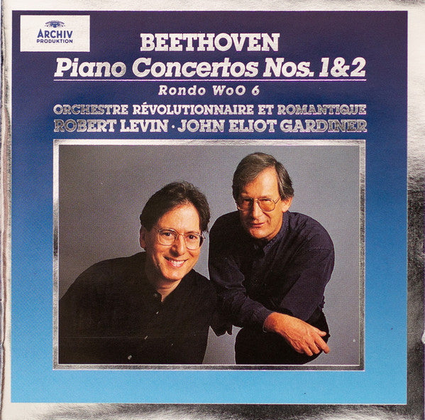 Beethoven, Orchestre Revolutionnaire Et Romantique, Robert Levin, John Eliot Gardiner - The Piano Concertos Nos. 1&2 - Rondo WoO 6