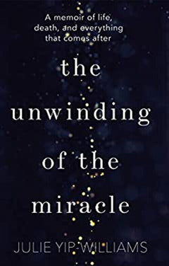 The Unwinding of the Miracle - Julie Yip-Williams