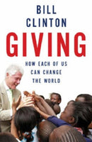 Giving: How each of Us Can change the World - Bill Clinton