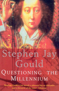 Questioning the Millennium - Stephen Jay Gould