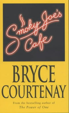 Smoky Joe's Cafe - Bryce Courtenay