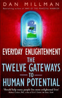 Everyday Enlightenment : The Twelve Gateways to Human Potential - Dan Millman