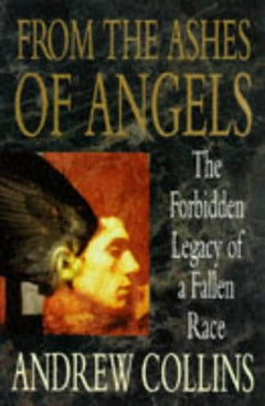 From the Ashes of Angels: The Forbidden Legacy of a Fallen Race - Andrew Collins