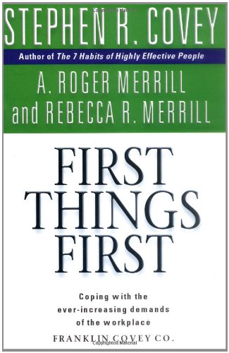 First Things First - Stephen R Covey