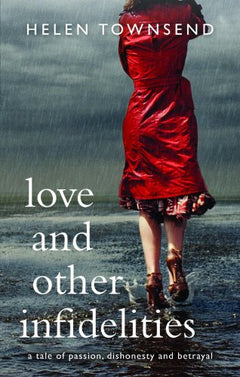 Love & Other Infidelities Helen Townsend