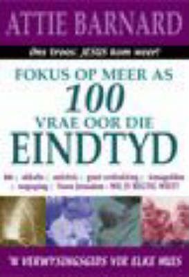 Fokus Op 100 Vrae Oor Die Eindtyd - Prof Attie Barnard