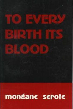 To Every Birth Its Blood - Mongane Serote