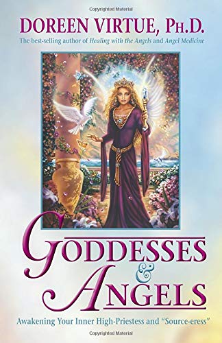 Goddesses and Angels: Awakening Your Inner High-Priestess and Source-eress - Doreen Virtue