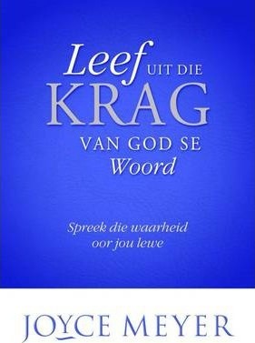 Leef uit die krag van God se woord Joyce Meyer