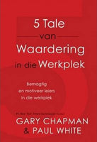 Vyf Tale Van Waardering in Die Werkplek Gary Chapman, Paul White