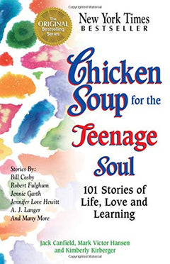 Chicken Soup for the Teenage Soul: 101 Stories of Life, Love and Learning - Jack Canfield, Mark Victor Hansen