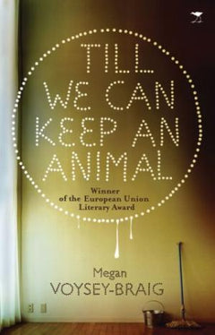 Till We Can Keep an Animal Megan Voysey-Braig