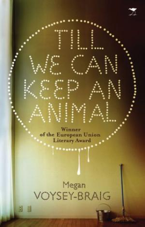 Till We Can Keep an Animal Megan Voysey-Braig